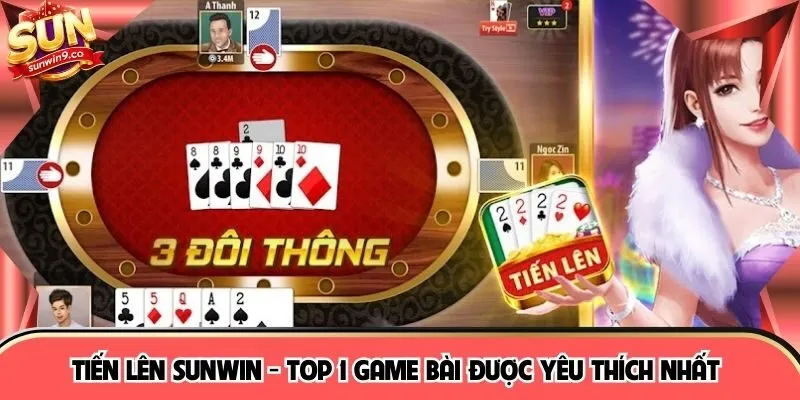Tiến Lên SUNWIN - Top 1 Game Bài Được Yêu Thích Nhất